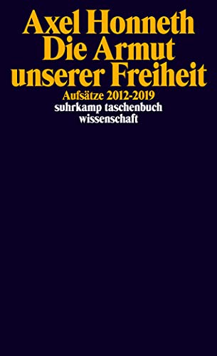 Die Armut unserer Freiheit: Aufsätze 2012-2019 (suhrkamp taschenbuch wissenschaft) von Suhrkamp Verlag AG